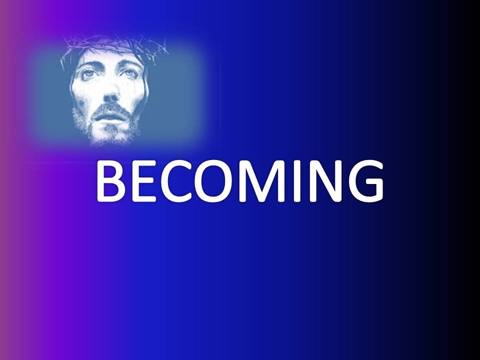 BECOMING