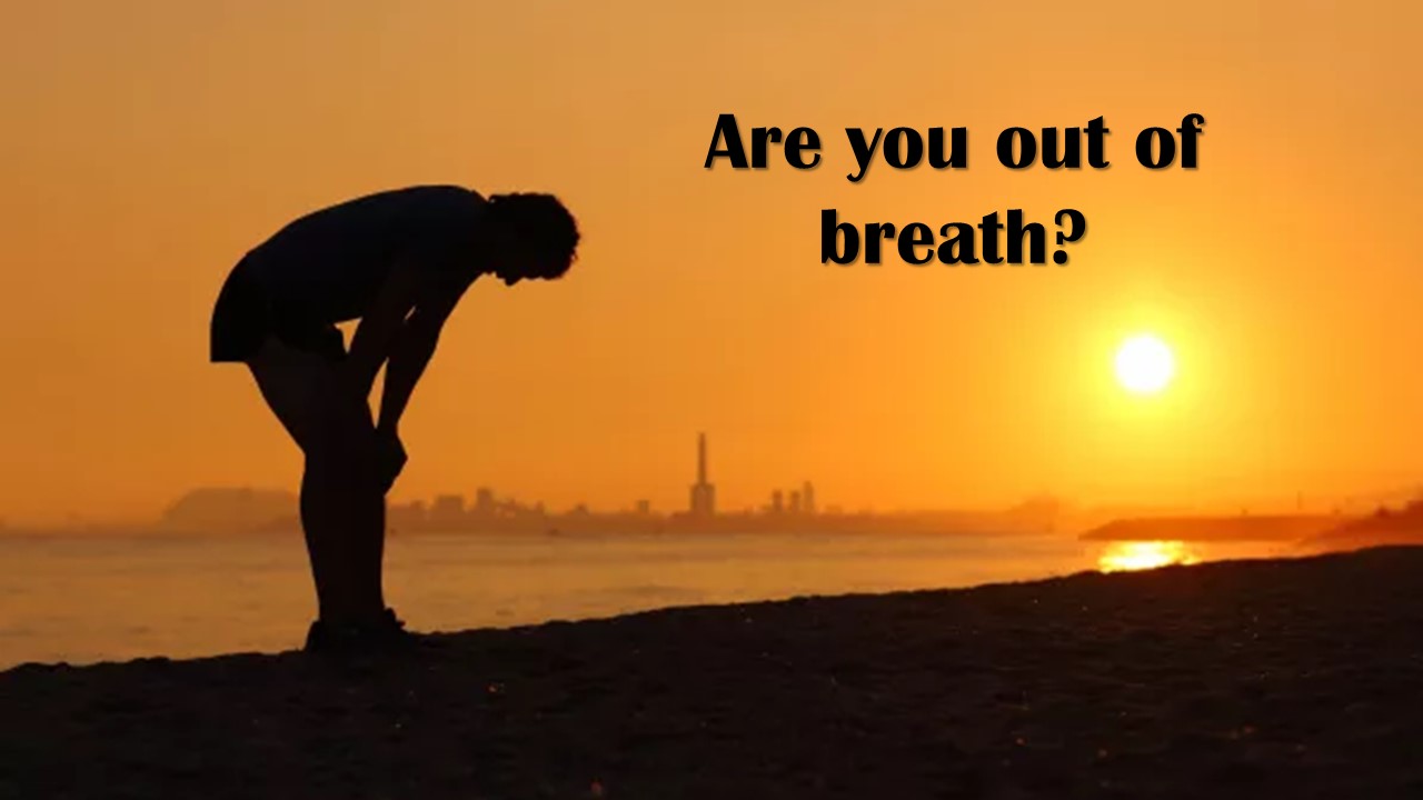 Are You Out of Breath?