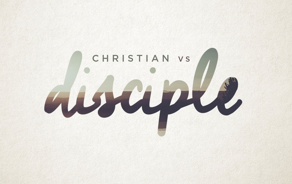 CHRISTIAN OR DISCIPLE?